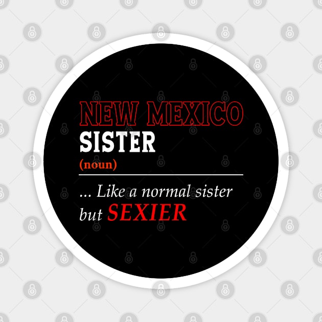 New Mexico Normal Sister Magnet by Easy On Me